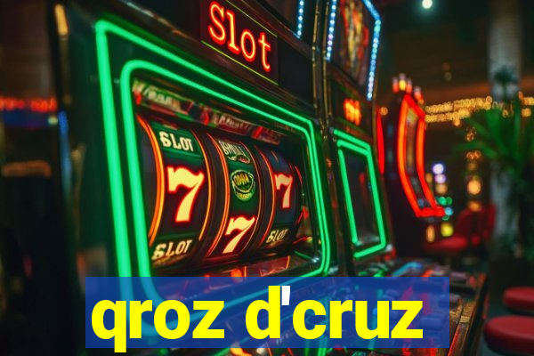 qroz d'cruz