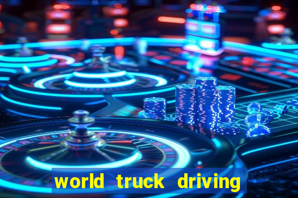 world truck driving simulator tudo desbloqueado