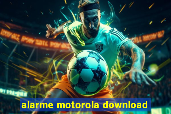 alarme motorola download