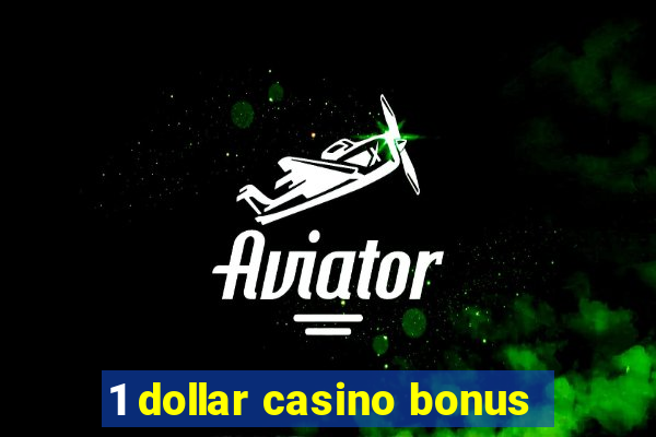 1 dollar casino bonus