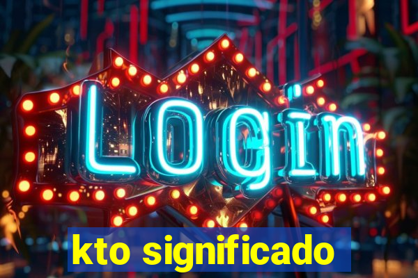 kto significado