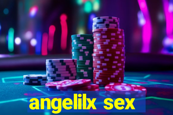 angelilx sex