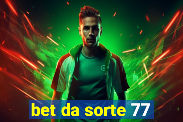 bet da sorte 77