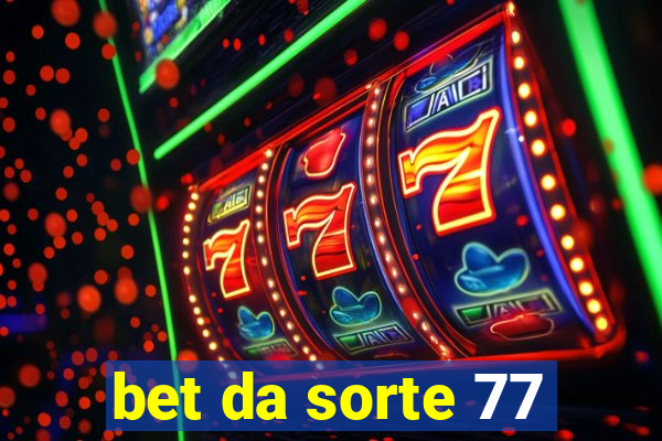 bet da sorte 77