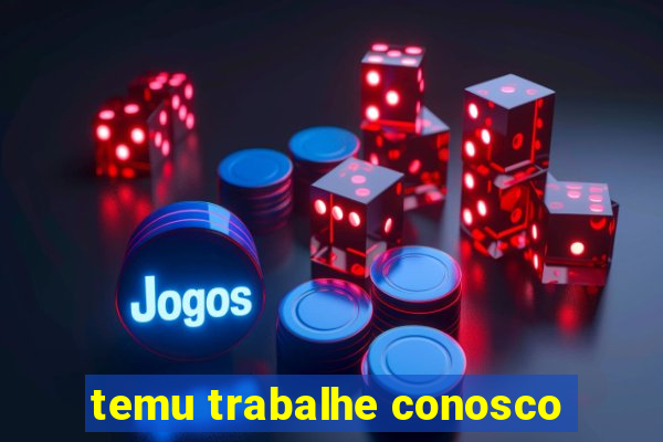 temu trabalhe conosco