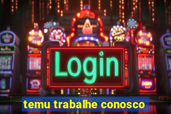 temu trabalhe conosco