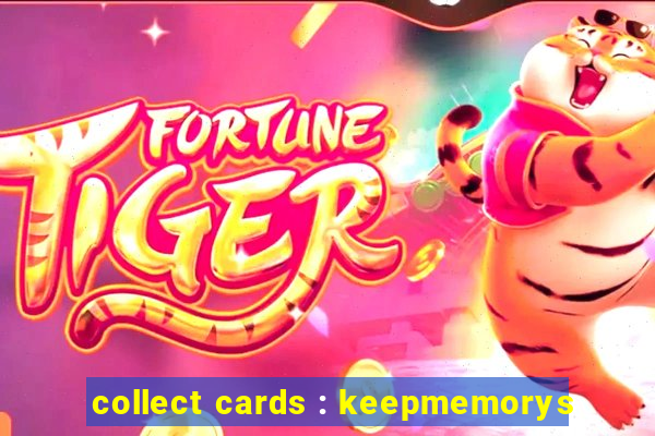 collect cards : keepmemorys