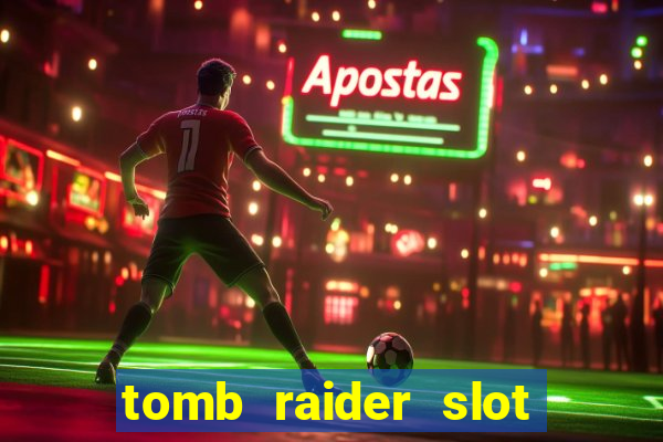 tomb raider slot machine review