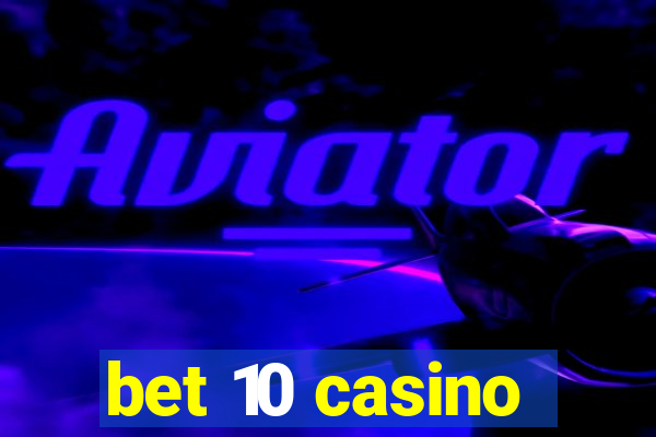 bet 10 casino