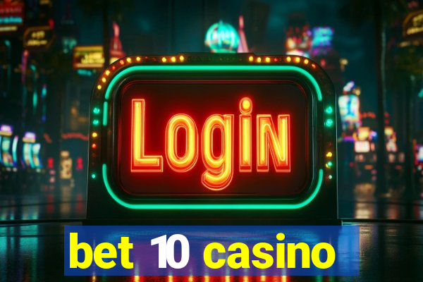 bet 10 casino