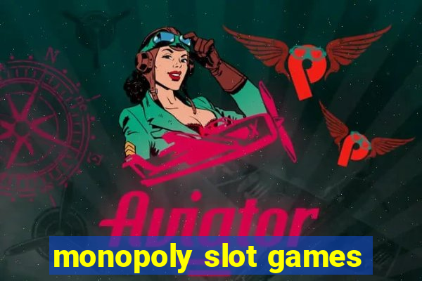 monopoly slot games