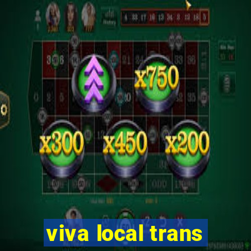 viva local trans