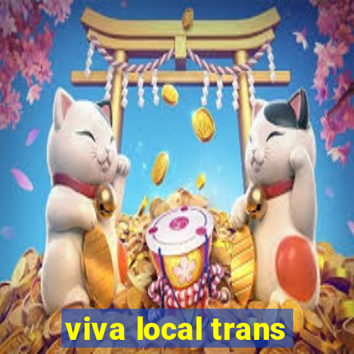 viva local trans