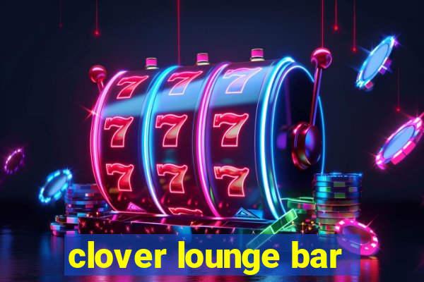 clover lounge bar