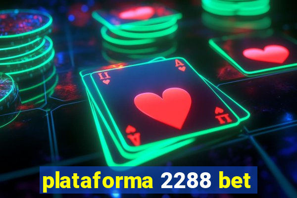 plataforma 2288 bet