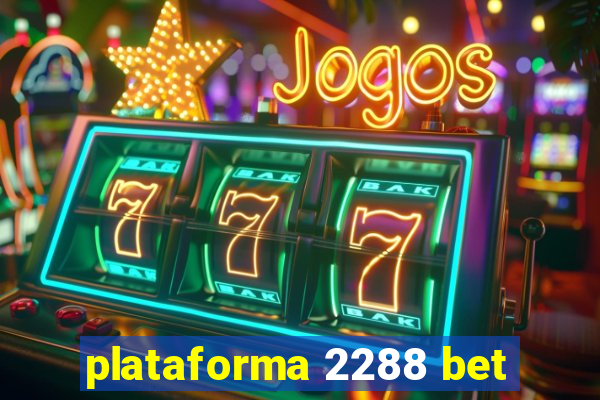 plataforma 2288 bet