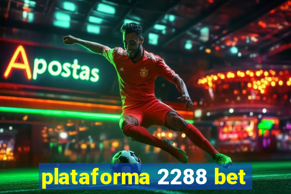 plataforma 2288 bet