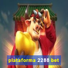 plataforma 2288 bet