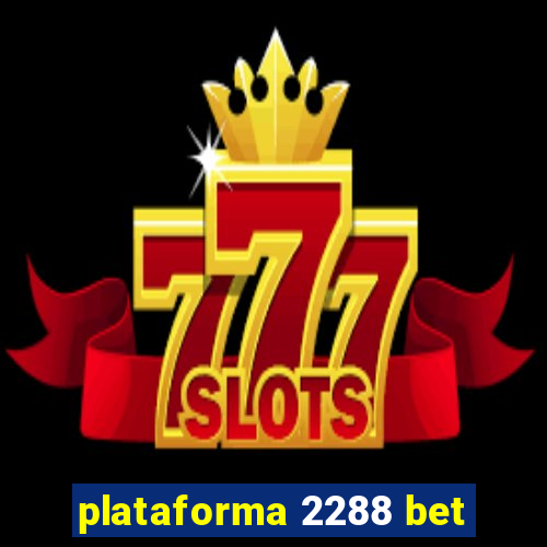 plataforma 2288 bet