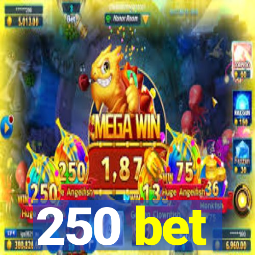 250 bet