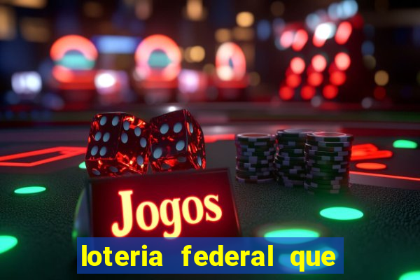 loteria federal que dia corre