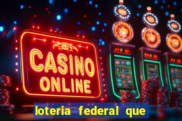 loteria federal que dia corre