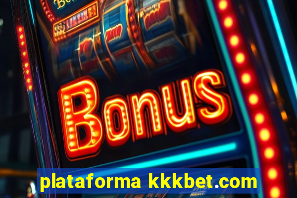 plataforma kkkbet.com