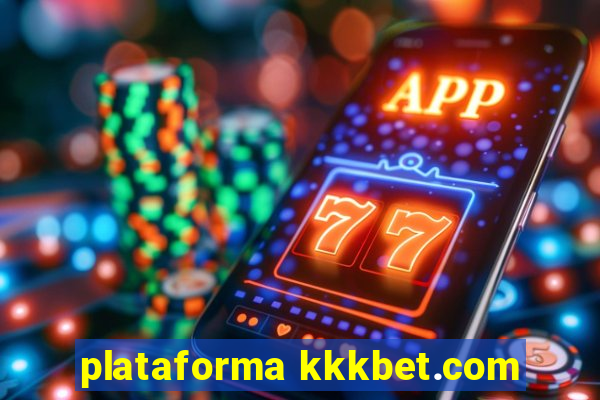 plataforma kkkbet.com