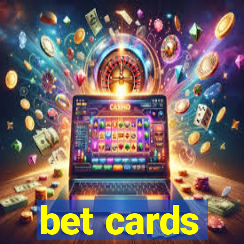 bet cards