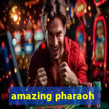 amazing pharaoh