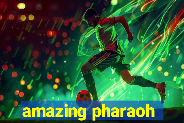 amazing pharaoh