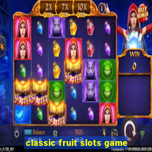 classic fruit slots game