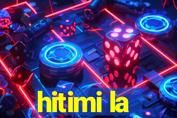 hitimi la