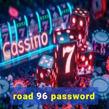 road 96 password