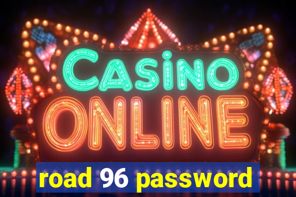 road 96 password