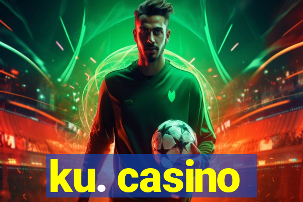 ku. casino