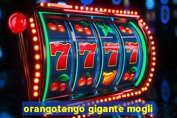 orangotango gigante mogli