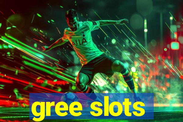 gree slots