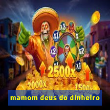 mamom deus do dinheiro