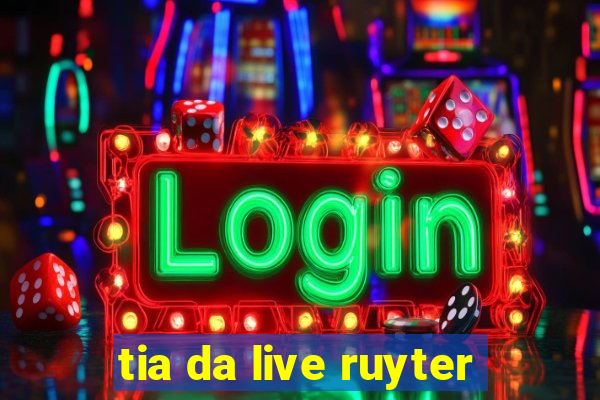 tia da live ruyter