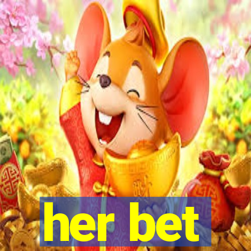 her bet