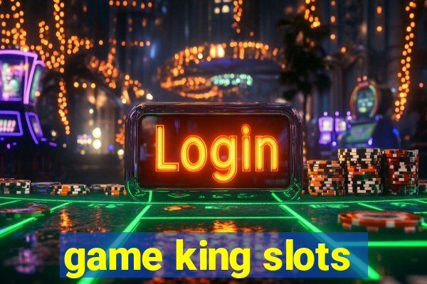 game king slots