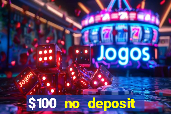 $100 no deposit bonus online casino