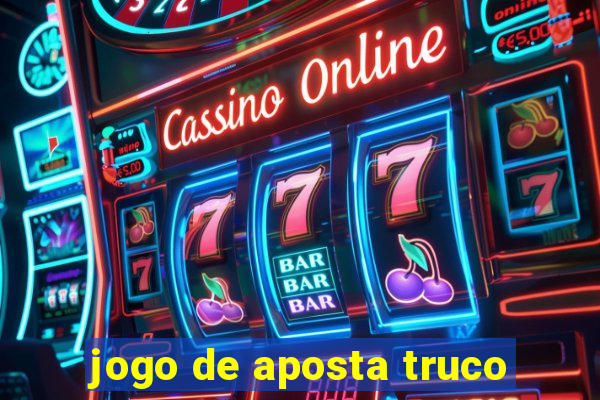 jogo de aposta truco