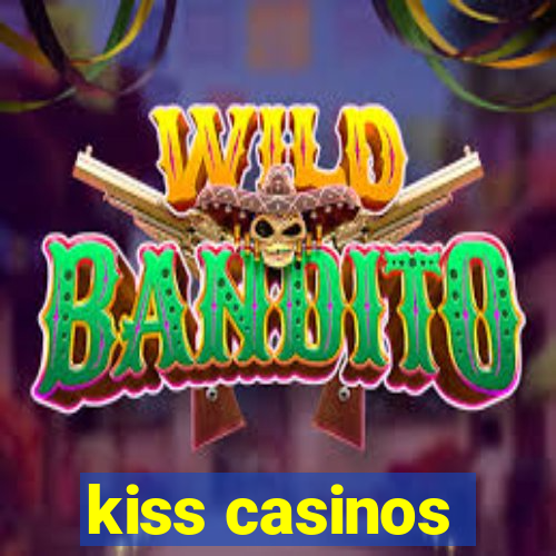 kiss casinos