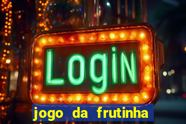 jogo da frutinha aposta 1 real