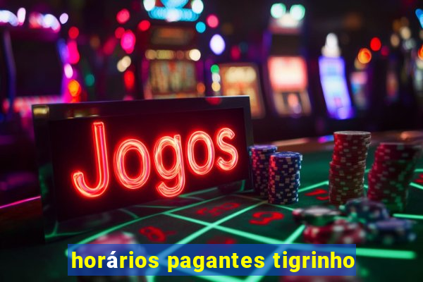 horários pagantes tigrinho