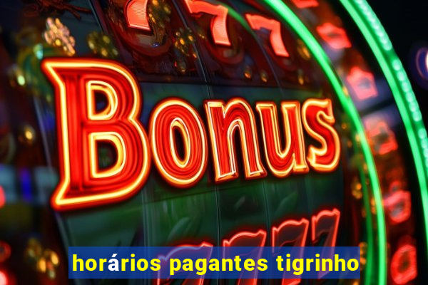 horários pagantes tigrinho