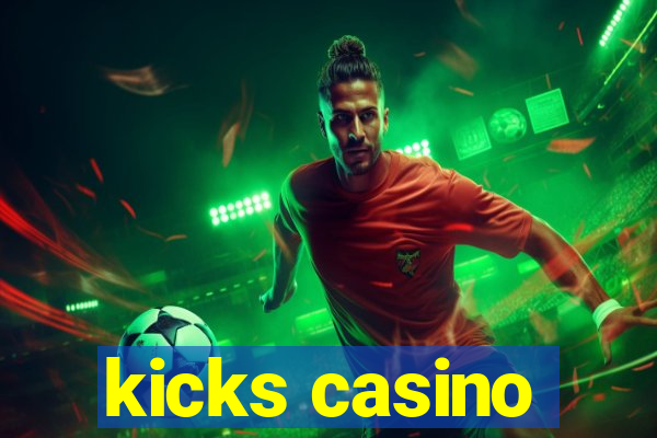 kicks casino