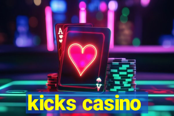 kicks casino